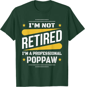 I'm Not Retired Professional Poppaw Vintage Retirement Gifts T-Shirt - T-Shirt | Forest