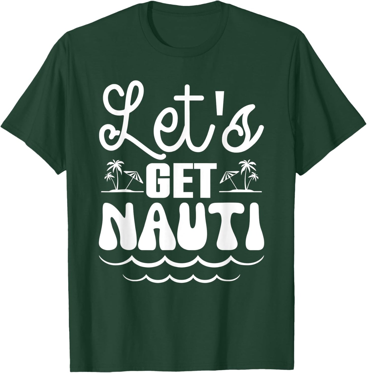 Let’s Get Nauti Nautical Bachelorette Party Sailor Bridal T-Shirt - T-Shirt | Forest