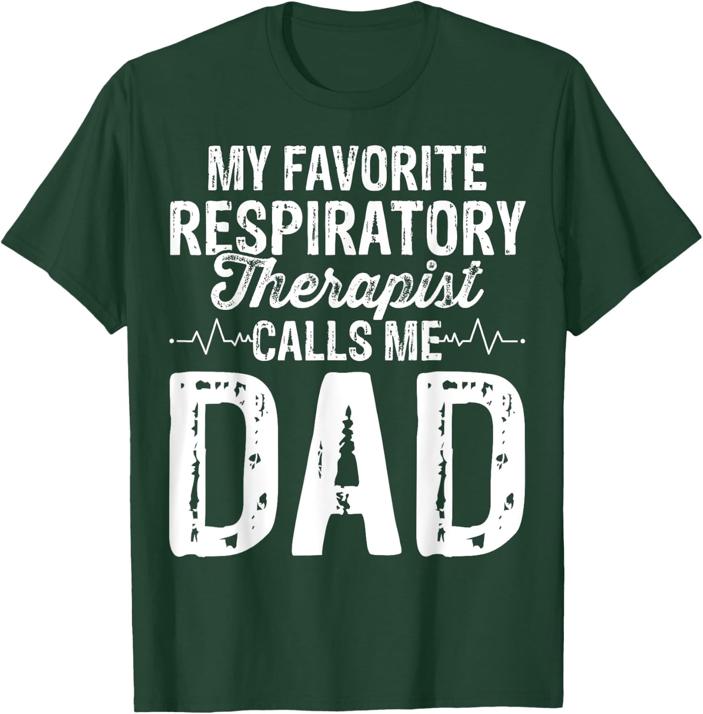 My Favorite Respiratory Therapist RT Calls Me Dad Gifts T-Shirt - T-Shirt | Forest