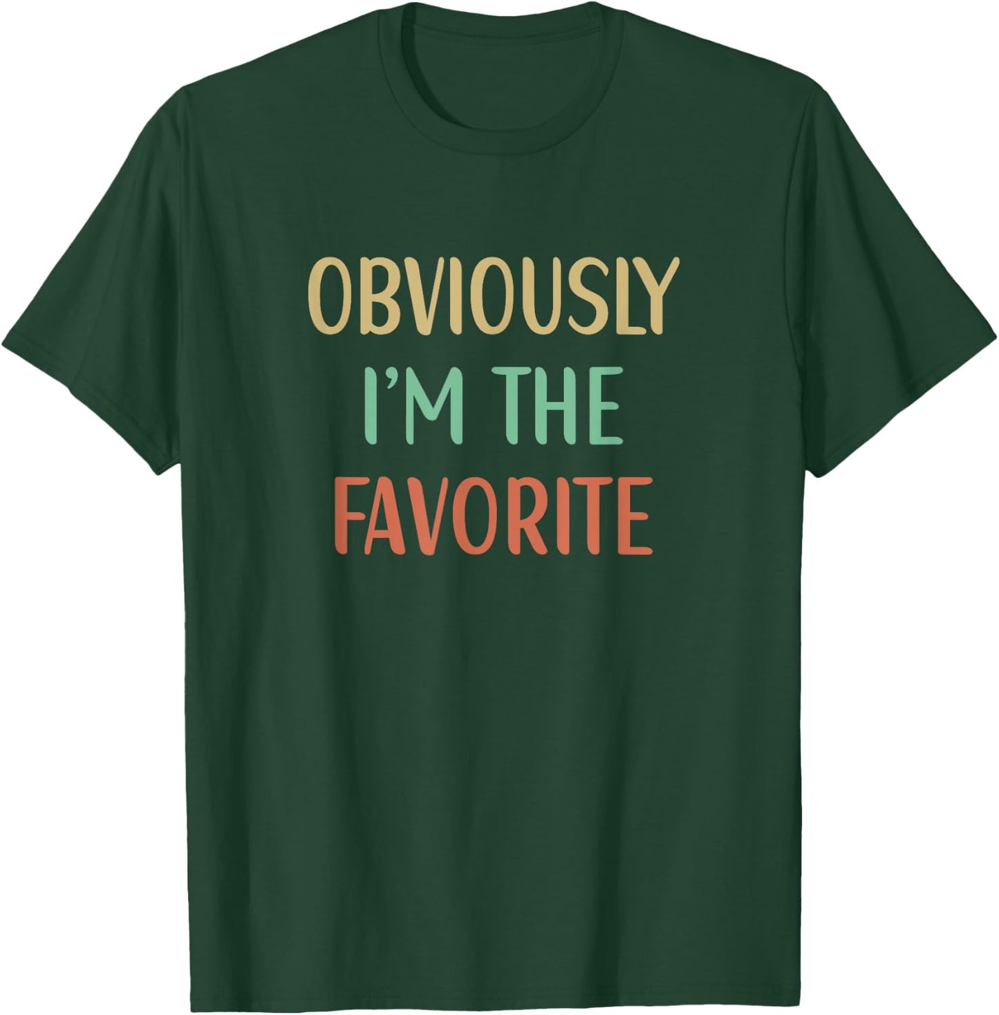Obviously I'm The Favorite T-Shirt - T-Shirt | Forest