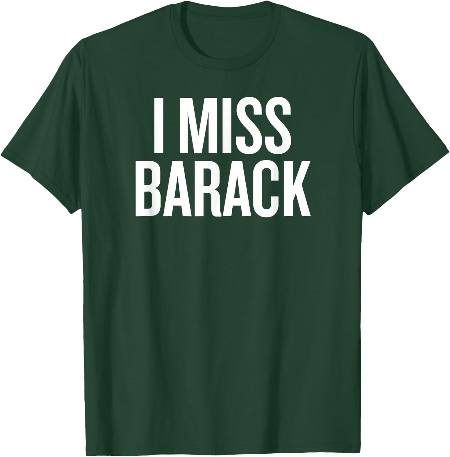 I miss Barack T-Shirt - T-Shirt | Forest