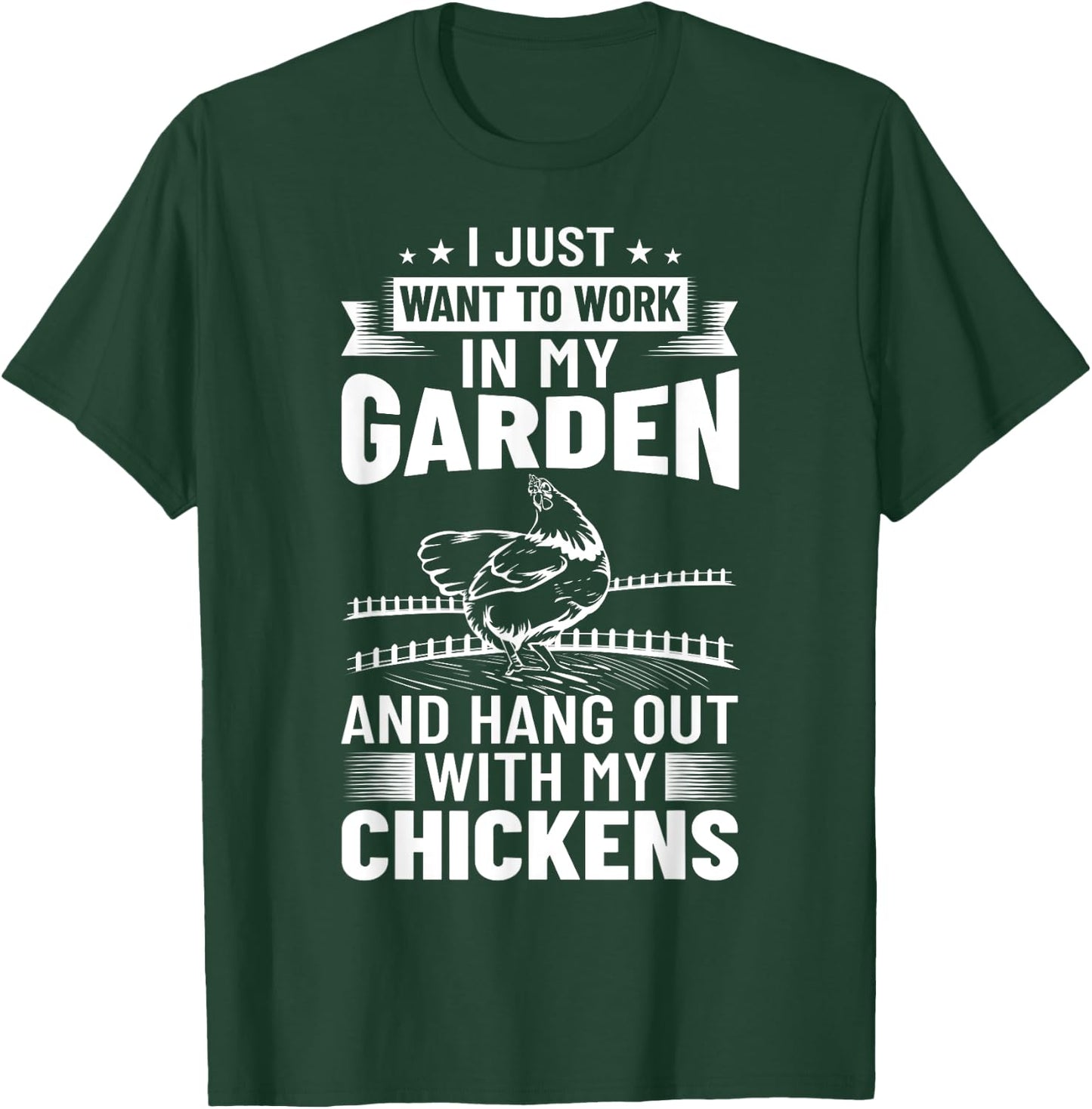 I Just Want To Work In My Garden And Hang Out Chicken T-Shirt - T-Shirt | Forest