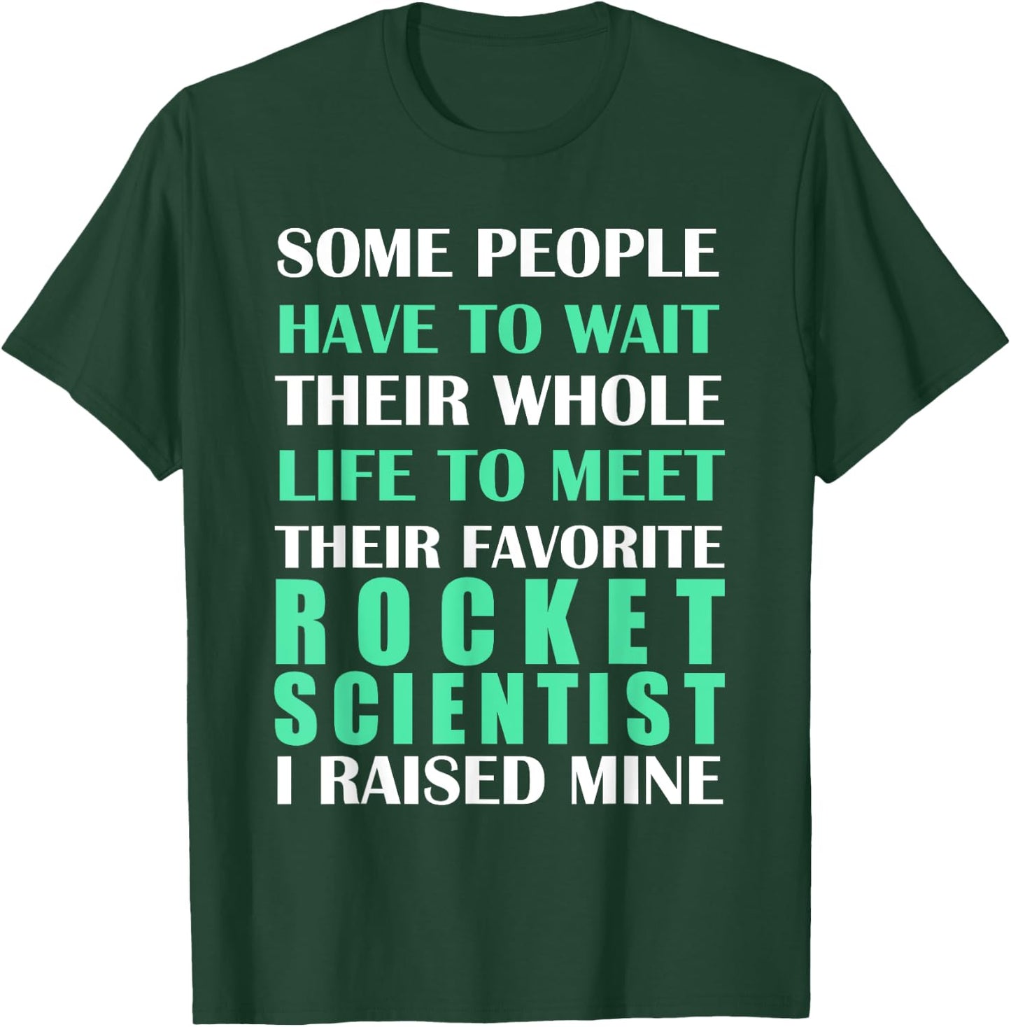 Rocket Scientist I Raised Mine Mom Dad Parent T-Shirt - T-Shirt | Forest