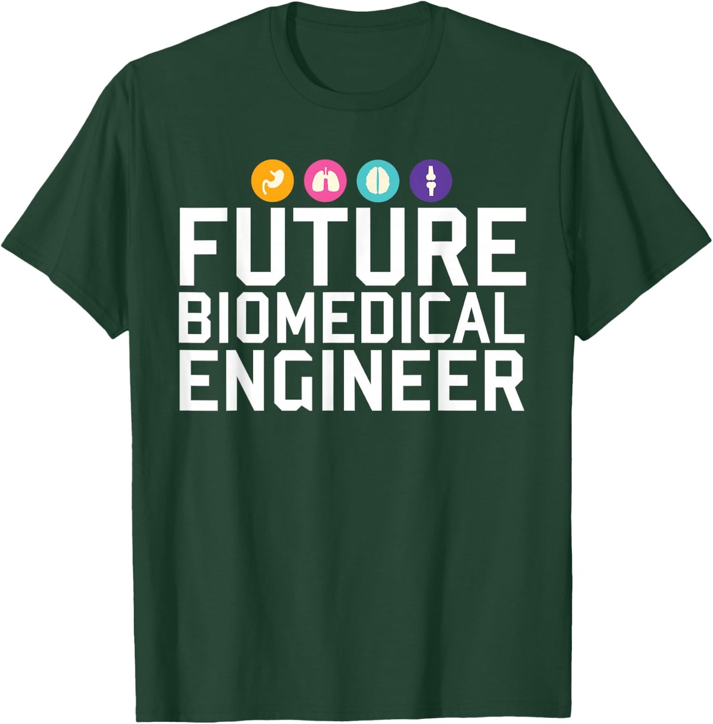 Future Biomedical Engineer T-Shirt - T-Shirt | Forest