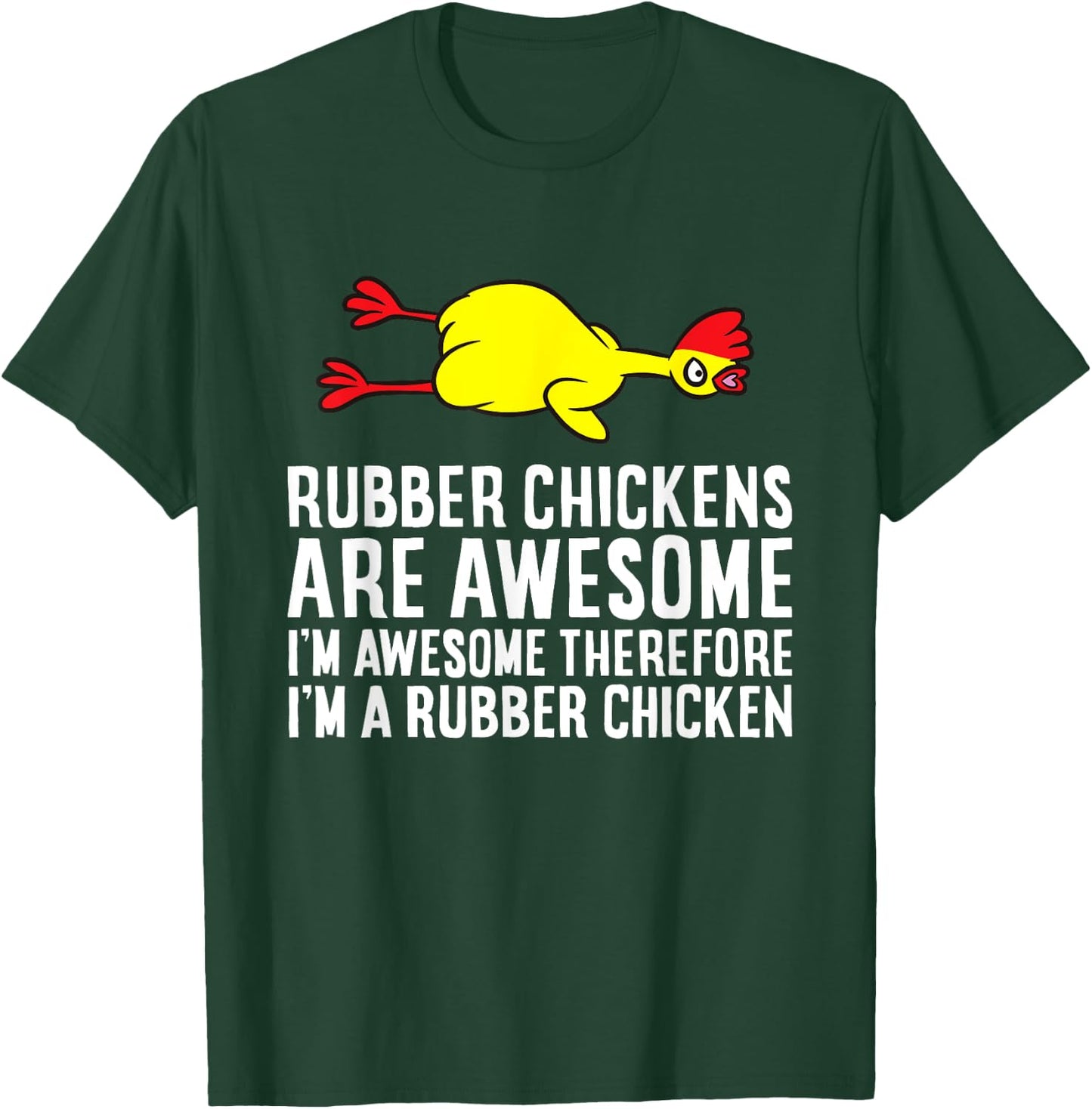 Rubber Chickens Are Awesome I'm Awesome I'm A Rubber Chicken T-Shirt - T-Shirt | Forest
