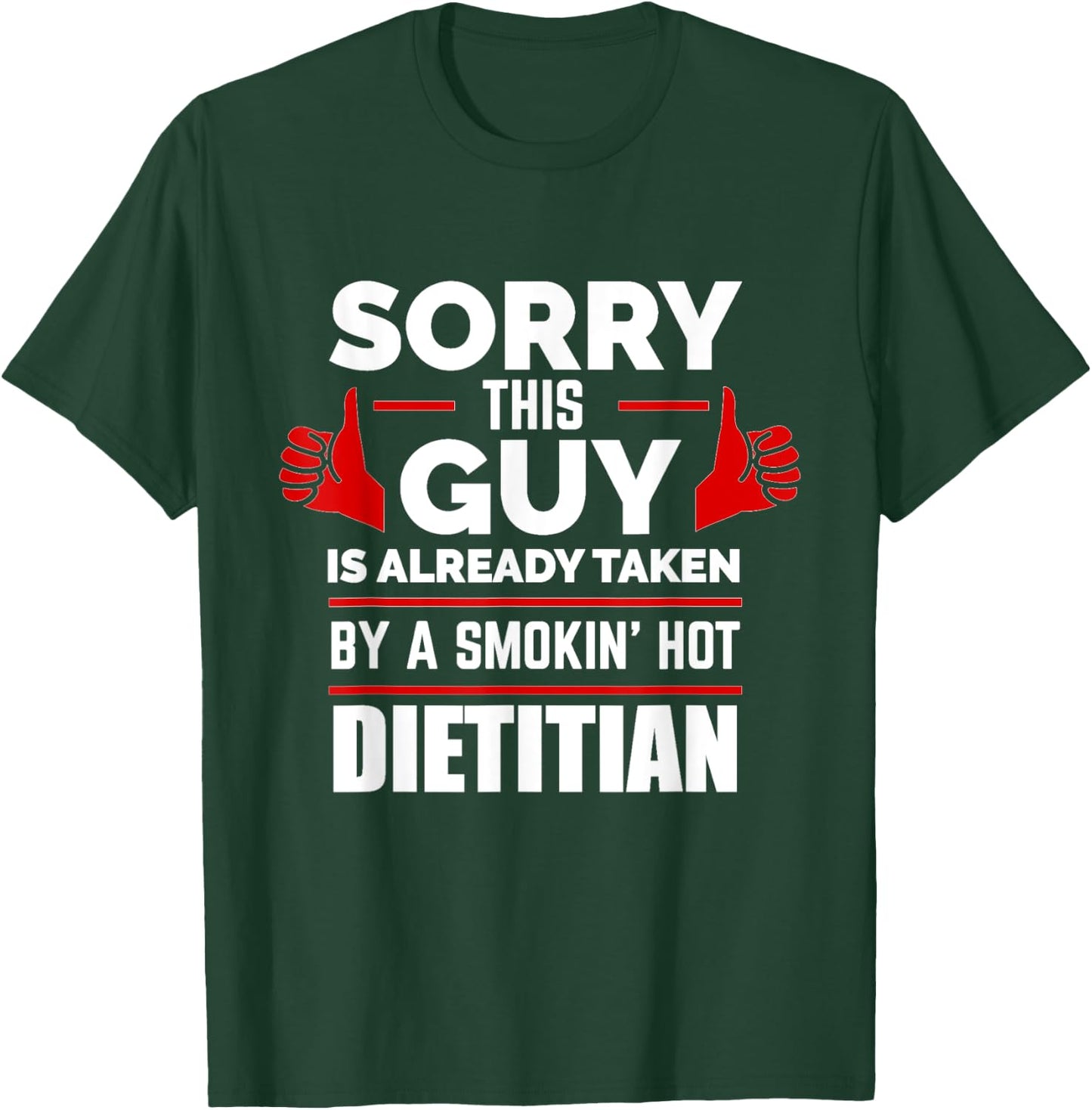 Sorry This Guy is Taken by a Hot Dietitian Relationship Love T-Shirt - T-Shirt | Forest