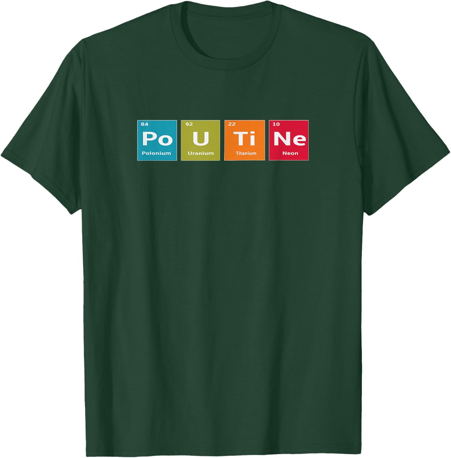 Elements of Poutine Periodic Table Joke T-Shirt - T-Shirt | Forest