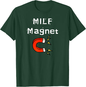 Fun Graphic- MILF Magnet T-Shirt - T-Shirt | Forest
