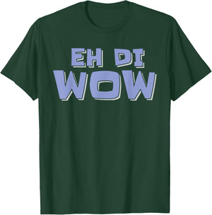 Eh di Wow Filipino Philippines Design Saying Funny T-Shirt - T-Shirt | Forest