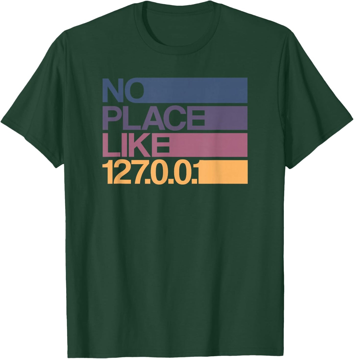 No place like 127.0.0.1 Localhost Geek T-Shirt - T-Shirt | Forest