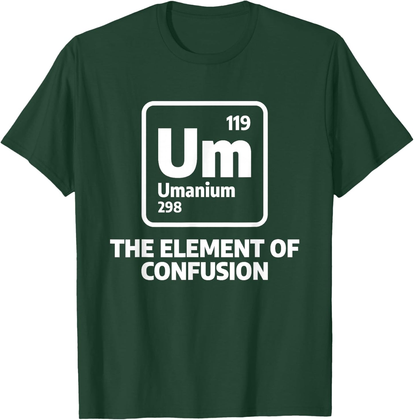 Um The Elements Of Confusion Chemistry Chemist Science T-Shirt - T-Shirt | Forest
