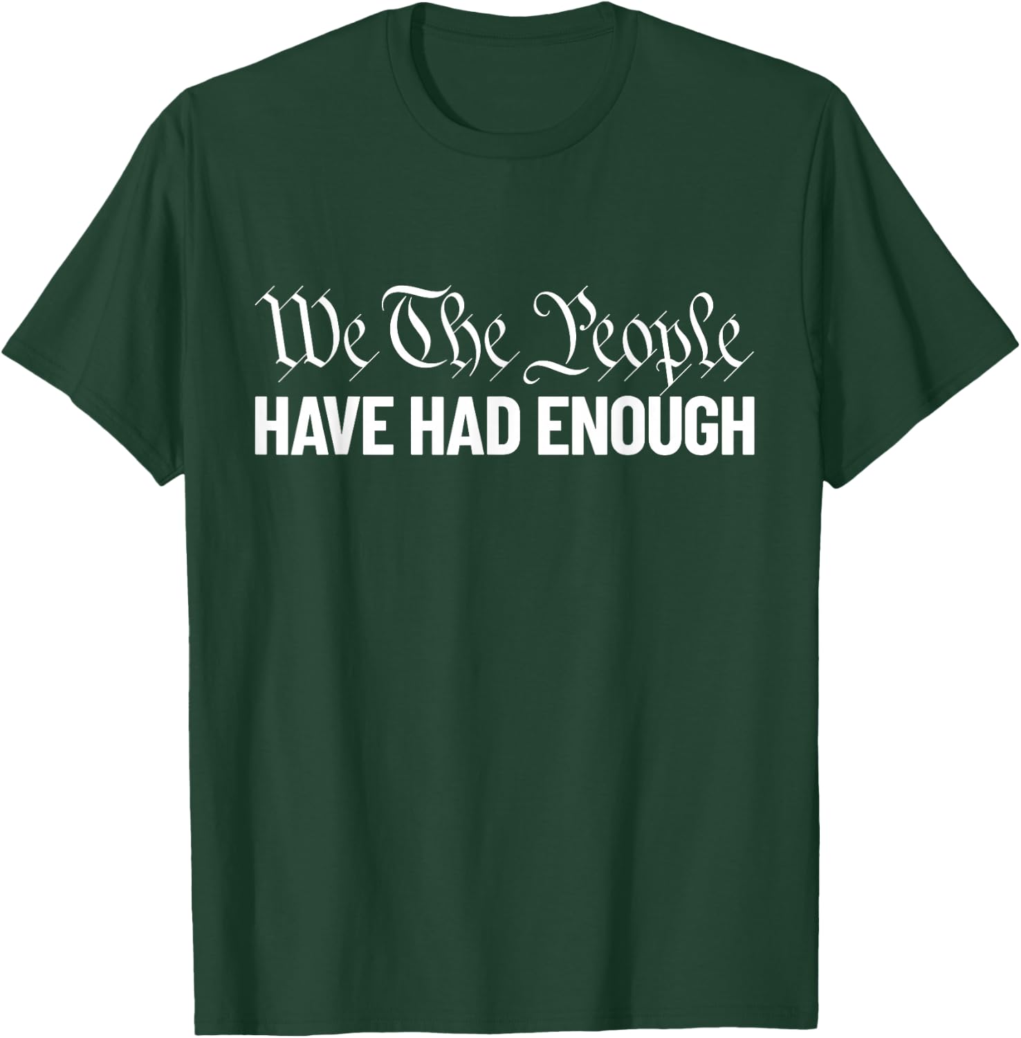 We The People Have Had Enough Liberty We The People T-Shirt - T-Shirt | Forest