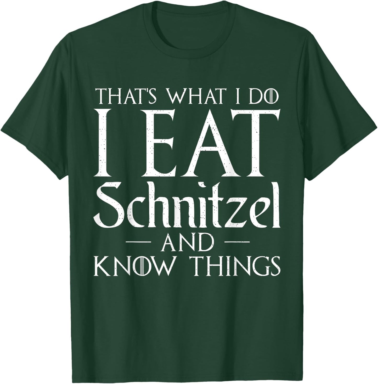 I know things and i eat Schnitzel Funny German Schnitzel T-Shirt - T-Shirt | Forest
