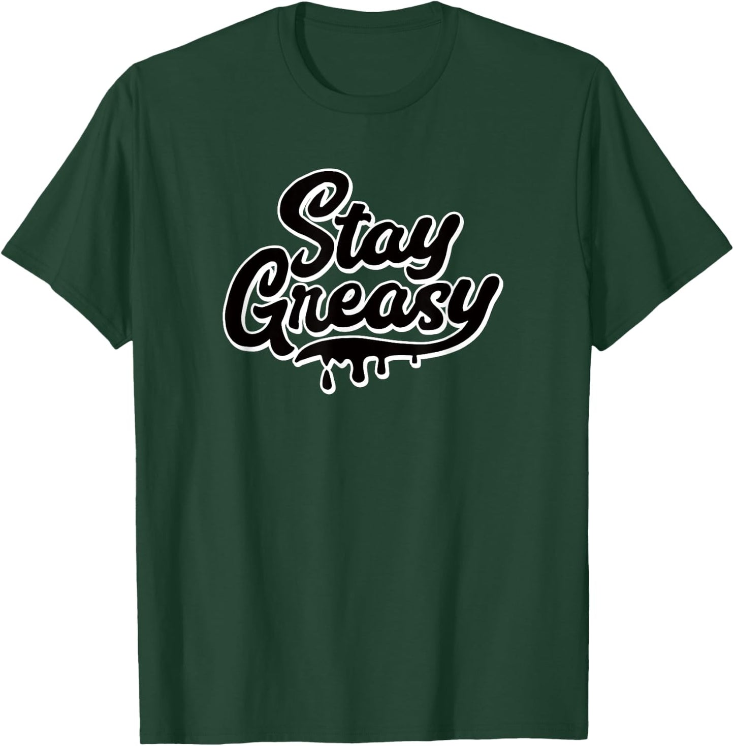 STAY GREASY - funny sarcastic grease oil gear head mechanic T-Shirt - T-Shirt | Forest