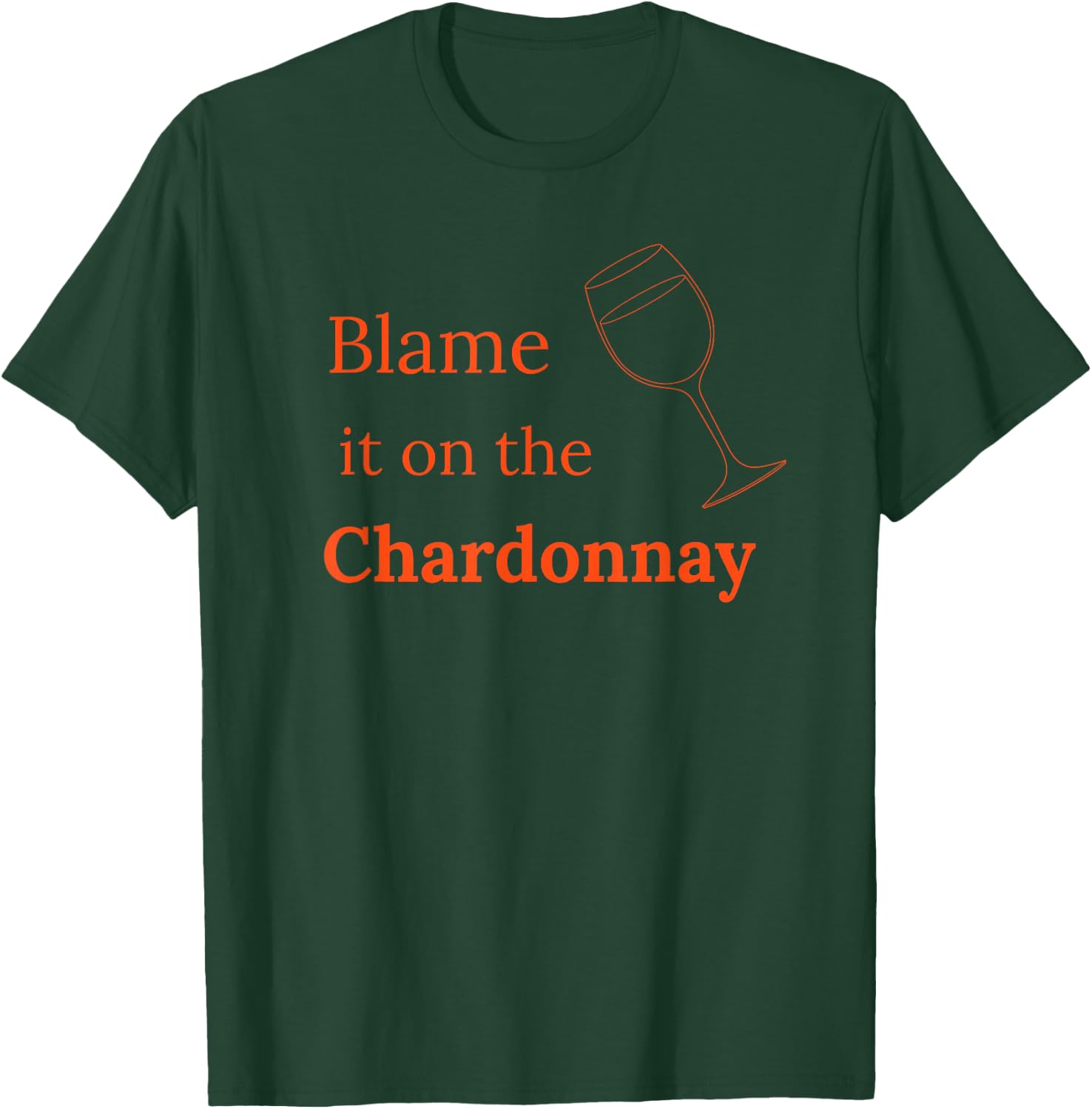 Chardonnay wines shirt Blame it on the Chardonnay T-Shirt - T-Shirt | Forest