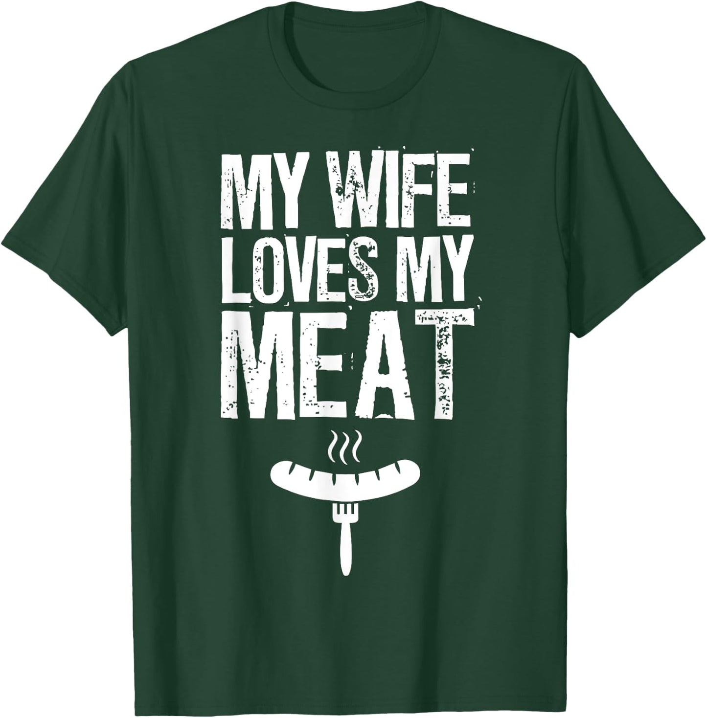 My Wife Loves My Meat Funny Grilling BBQ Lover T-Shirt - T-Shirt | Forest