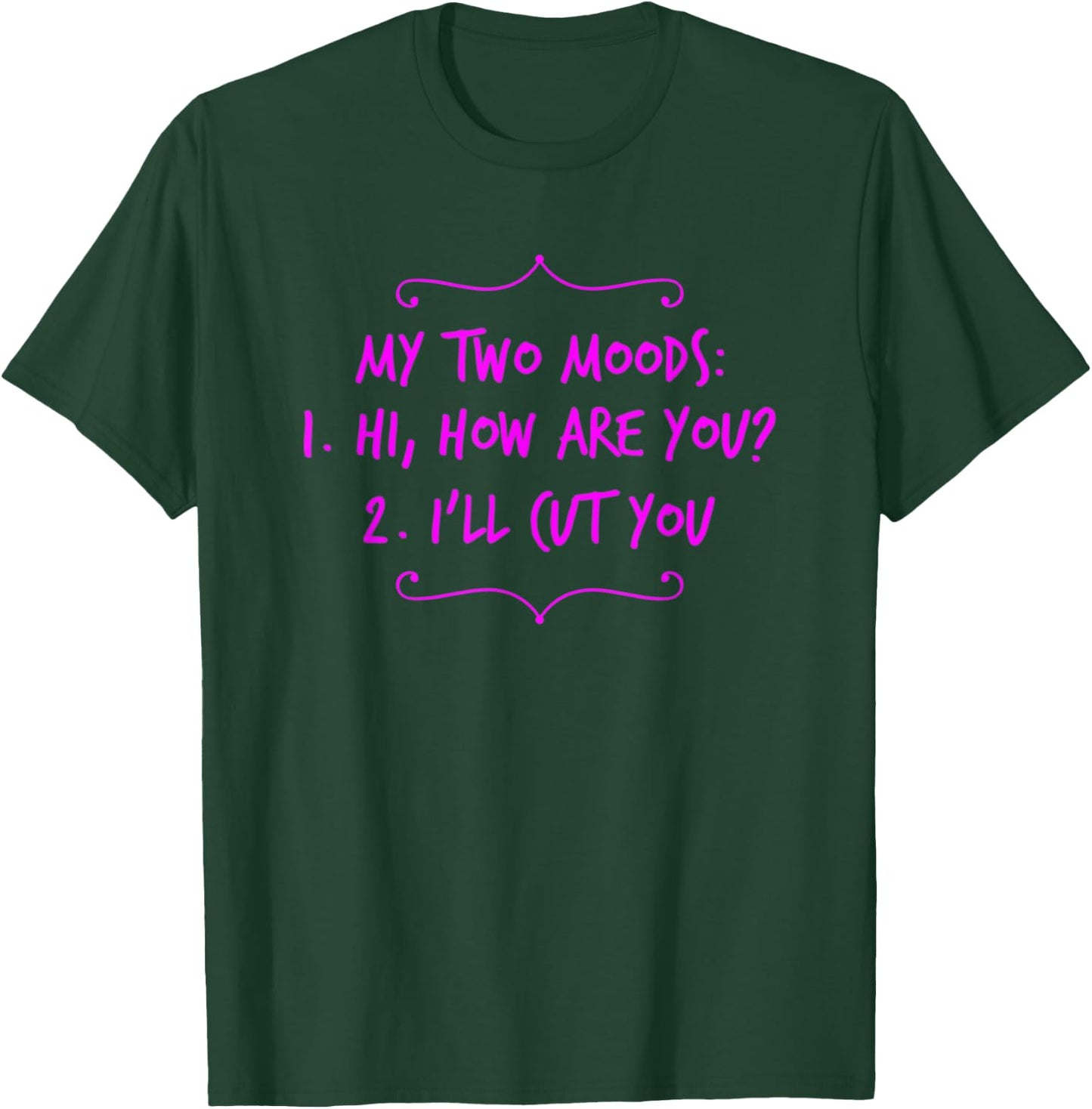 My Two Moods Hi How Are You I'll Cut You Sarcastic Rude T-Shirt - T-Shirt | Forest