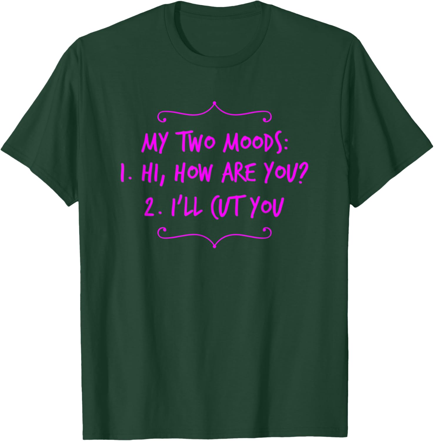 My Two Moods Hi How Are You I'll Cut You Sarcastic Rude T-Shirt - T-Shirt | Forest