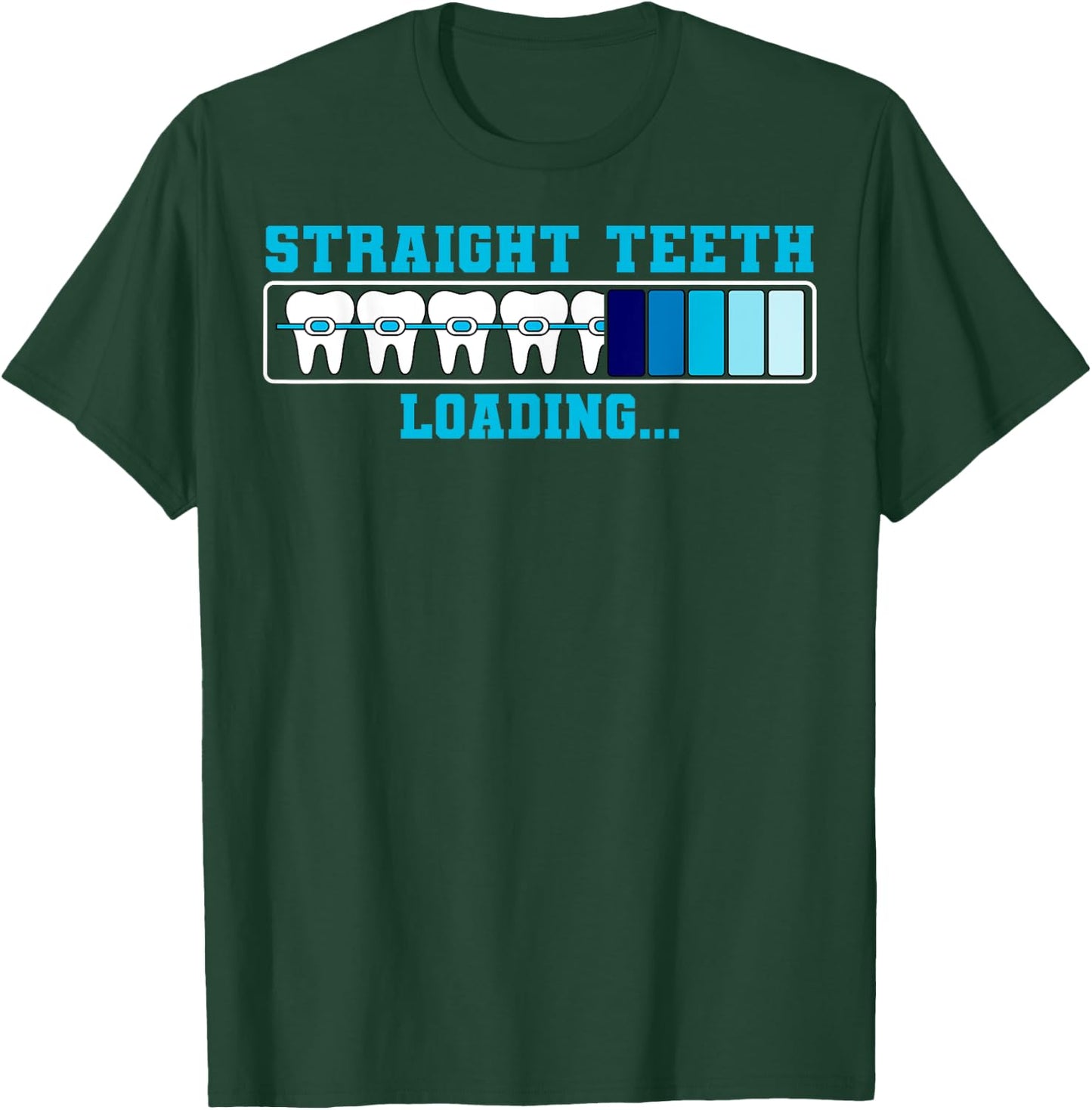 Orthodontist Dental Braces Straight Teeth Loading T-Shirt - T-Shirt | Forest
