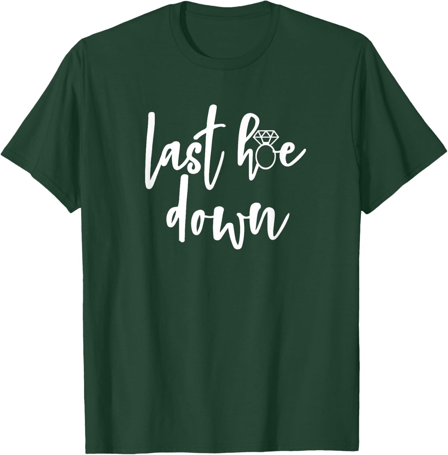 Last Hoe Down Bride Bridesmaid Bridal Country Music Broadway T-Shirt - T-Shirt | Forest