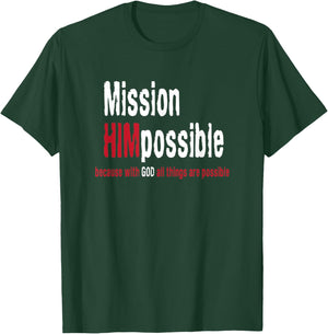 Mission Himpossible With God All Things Possible T-Shirt - T-Shirt | Forest