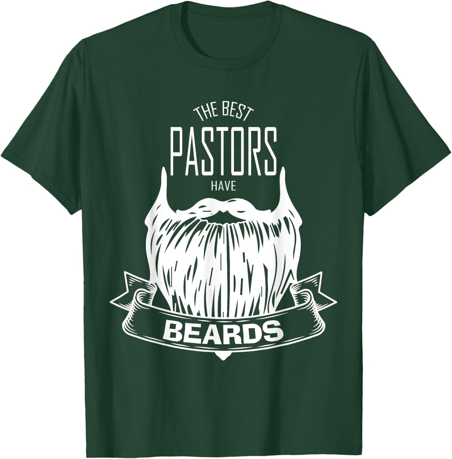 The Best Pastors Have Beards Funny Appreciation Gift T-Shirt - T-Shirt | Forest