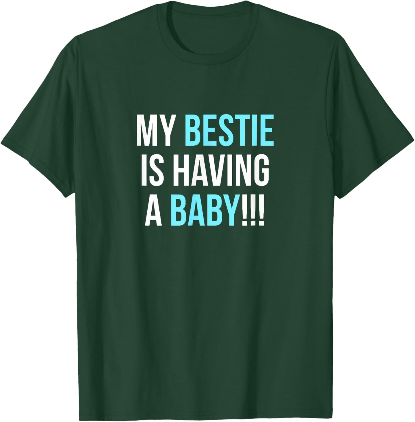 My Bestie is Having a Baby T-Shirt - T-Shirt | Forest