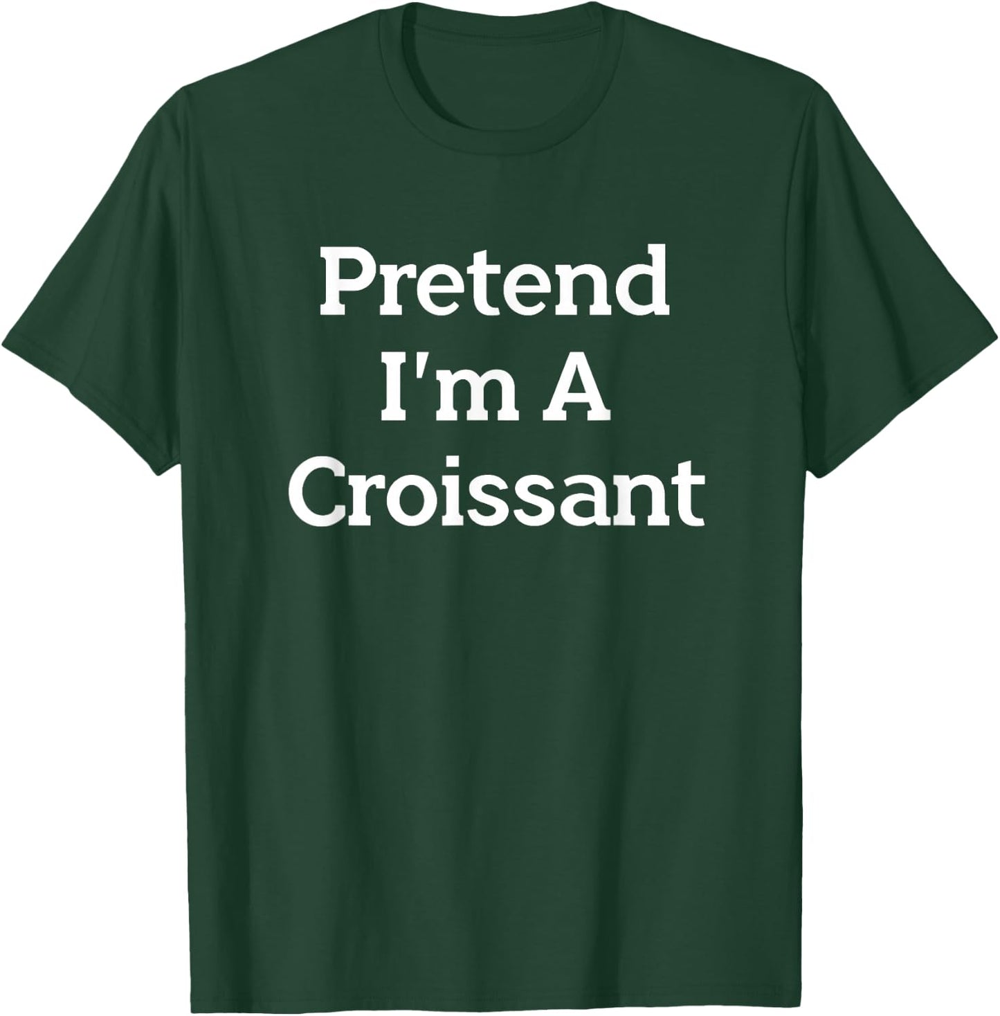 Pretend I'm A Croissant Funny French Halloween Costume Party T-Shirt - T-Shirt | Forest