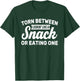 Torn Between Looking Like a Snack or Eating One T-Shirt - T-Shirt | Forest