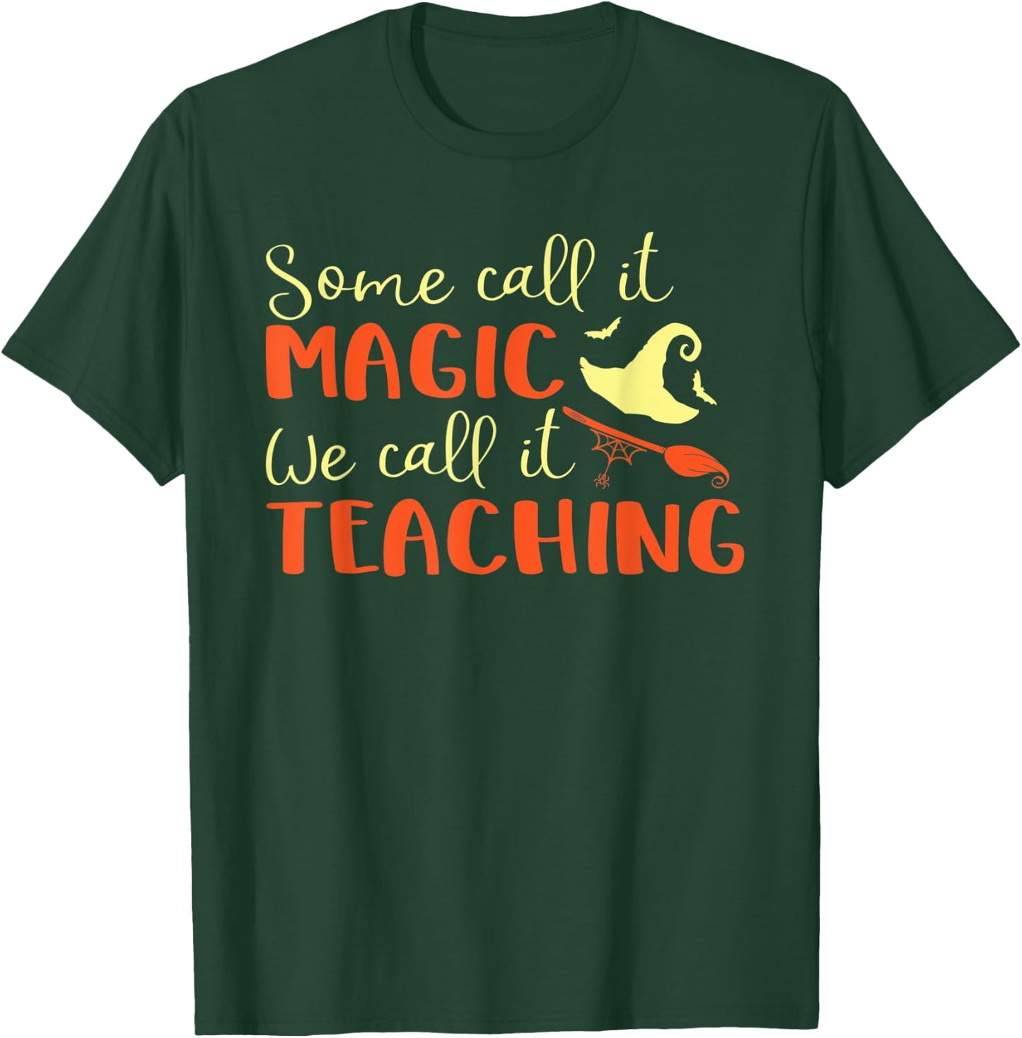 Some Call It Magic We Call It Teaching Halloween Teacher Women T-Shirt - T-Shirt | Forest