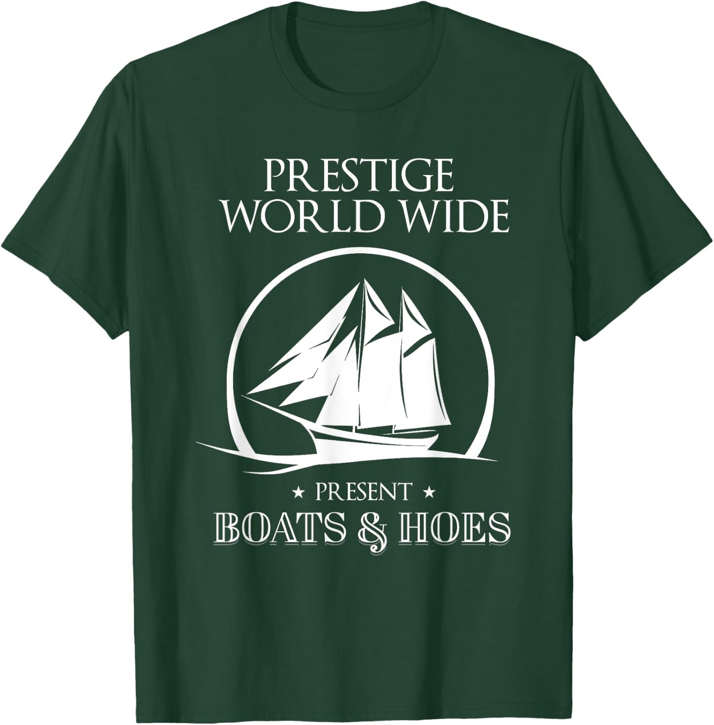 Prestige Worldwide Present Boats And Hoes Boat Lover T-Shirt - T-Shirt | Forest