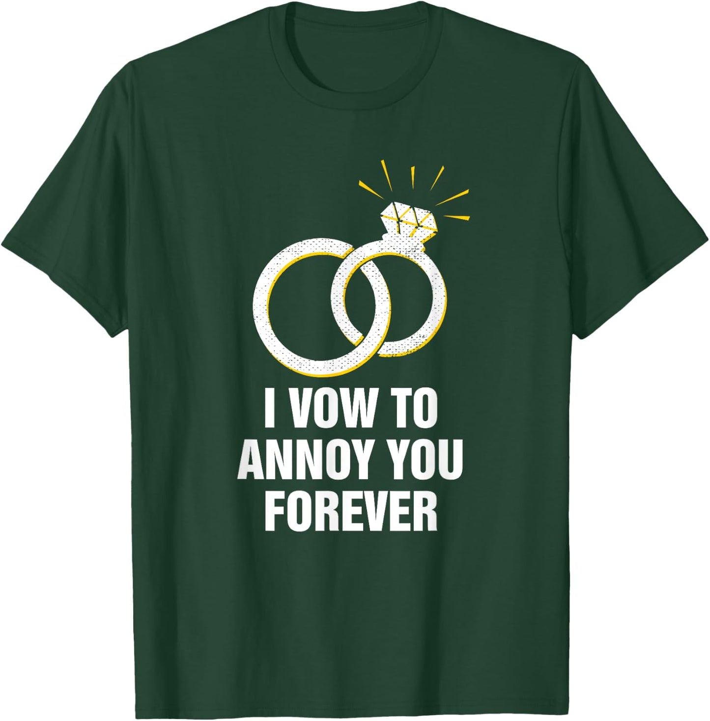 Vow to Annoy You Wedding Joke Bride and Groom Pun Sarcastic T-Shirt - T-Shirt | Forest