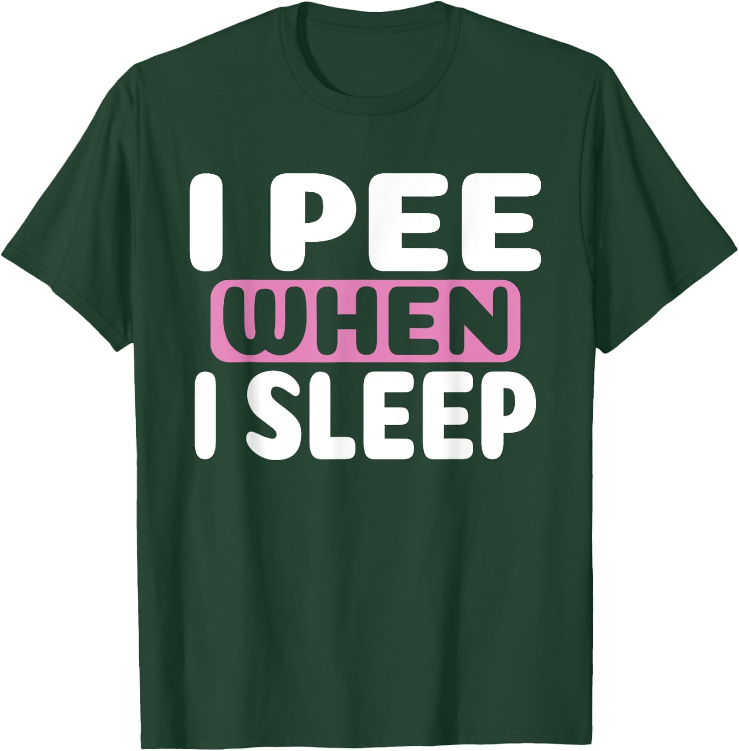 I Pee When I Sleep Baby Nappy Wet BedWEATHER Night T-Shirt - T-Shirt | Forest