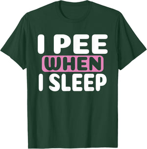 I Pee When I Sleep Baby Nappy Wet BedWEATHER Night T-Shirt - T-Shirt | Forest