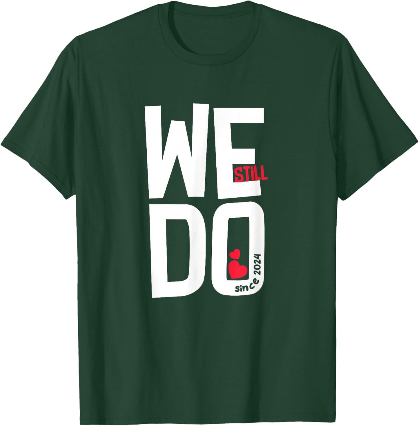 We Still Do Since 2024-2nd Wedding Anniversary T-Shirt - T-Shirt | Forest