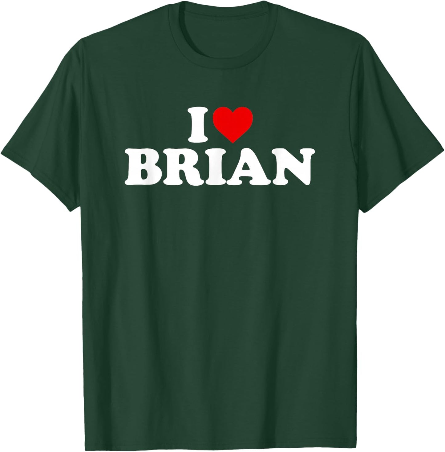 I Love Brian - Heart T-Shirt - T-Shirt | Forest