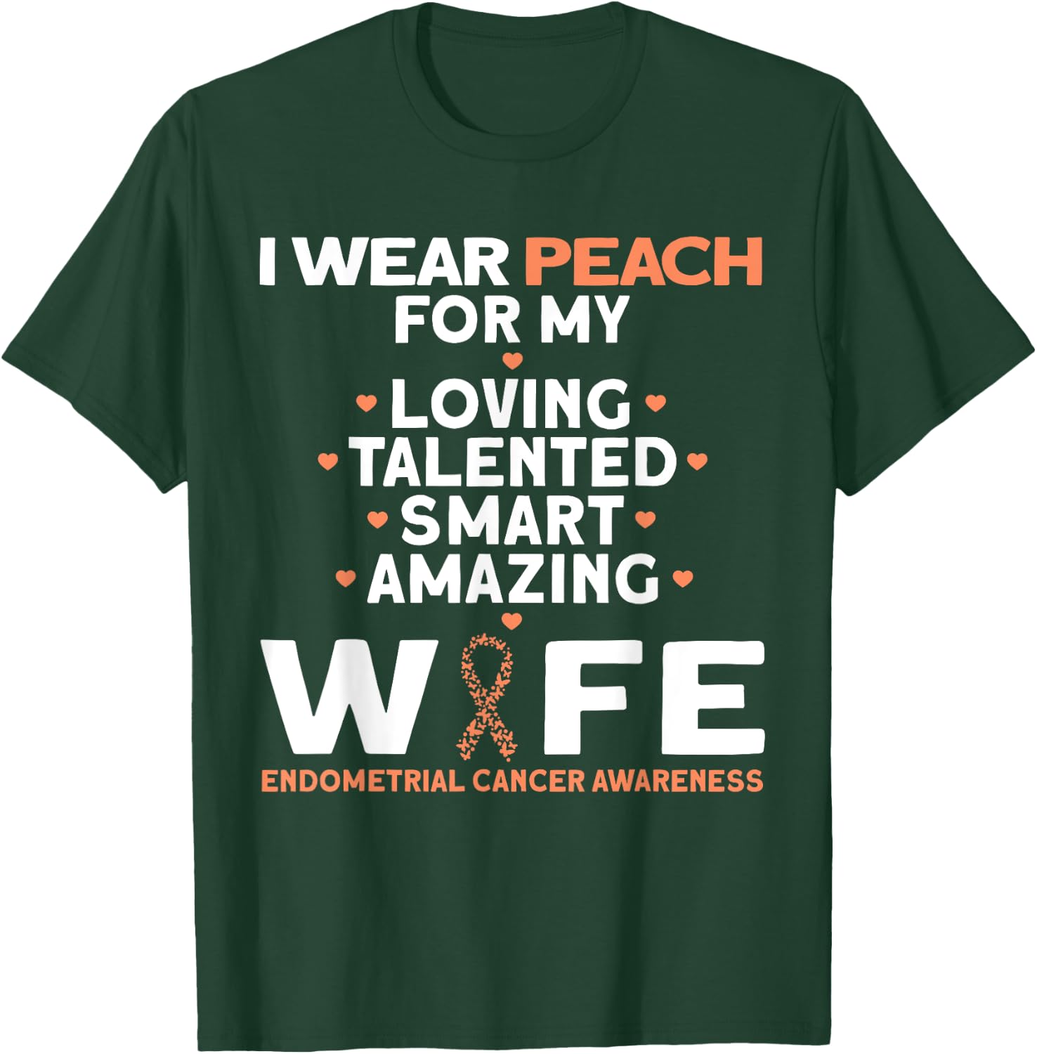 I Wear Peach For My Wife Endometrial Cancer T-Shirt - T-Shirt | Forest