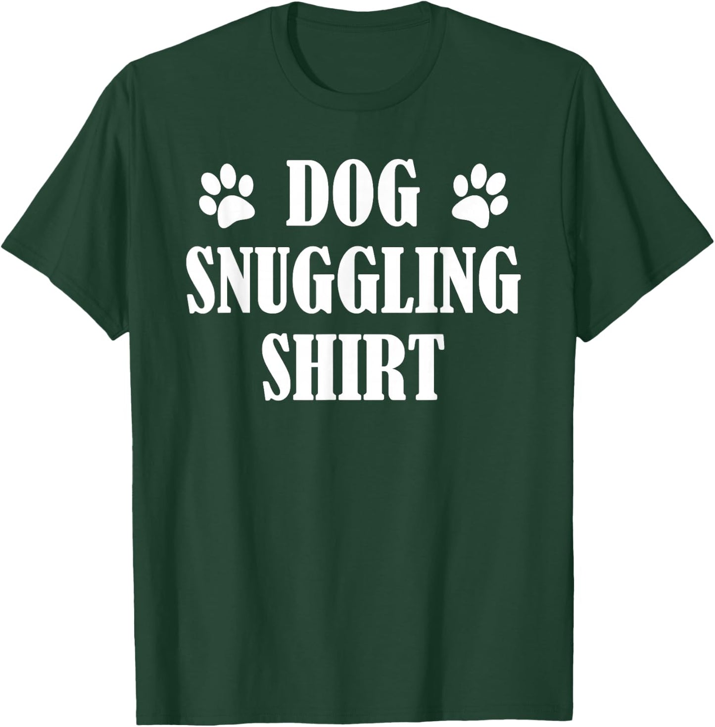 Dog Snuggle Shirt, Dog Snuggling Shirt, Snuggle Dogs T-Shirt - T-Shirt | Forest