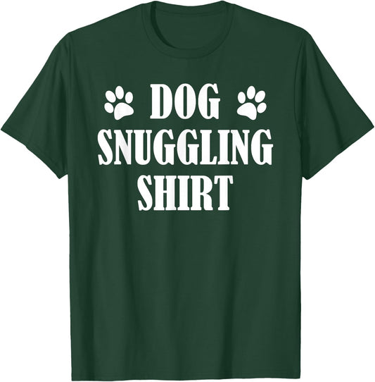 Dog Snuggle Shirt, Dog Snuggling Shirt, Snuggle Dogs T-Shirt - T-Shirt | Forest