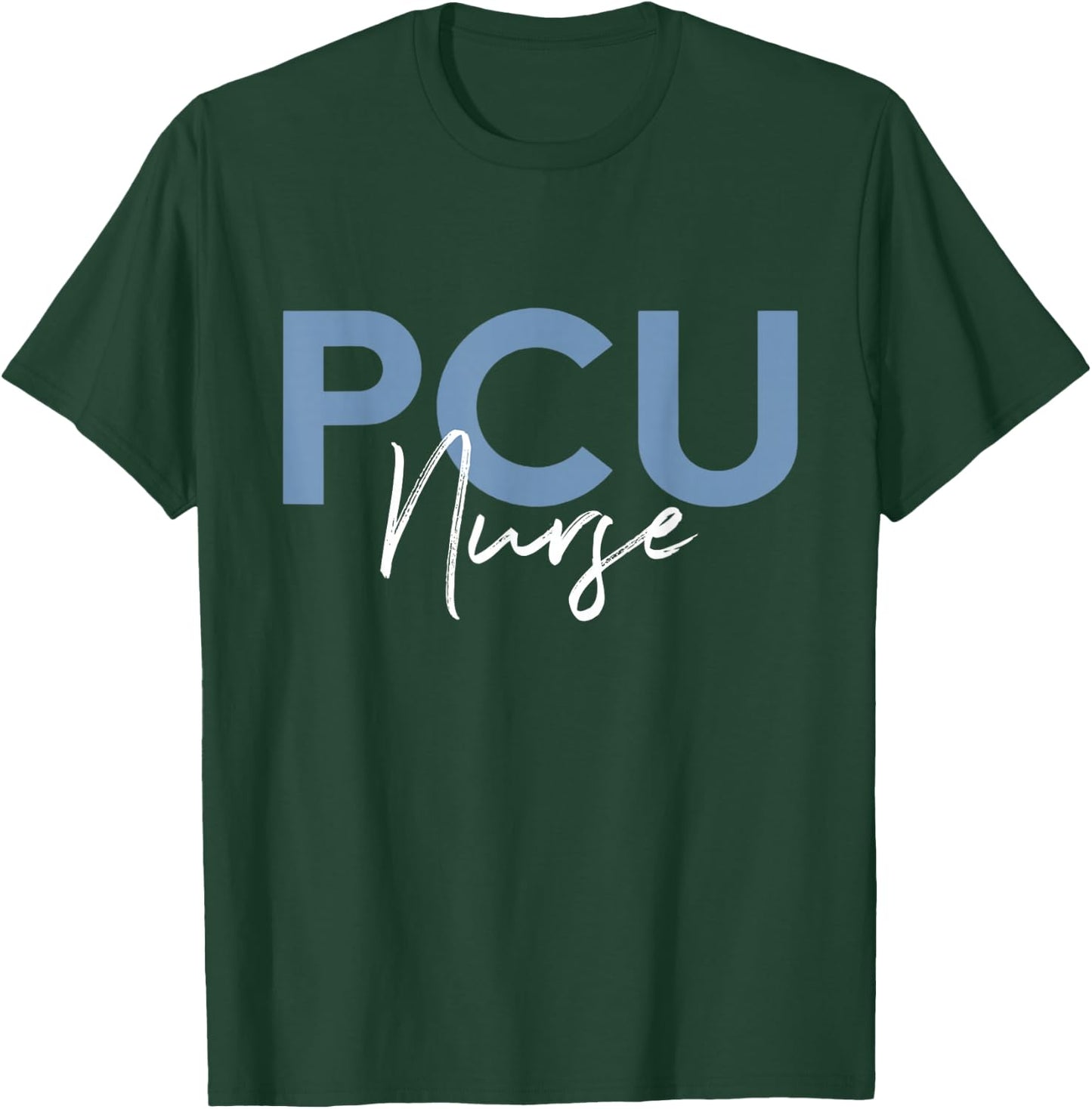 Progressive Care Unit PCU Nurse Emergency Room Nurse T-Shirt - T-Shirt | Forest