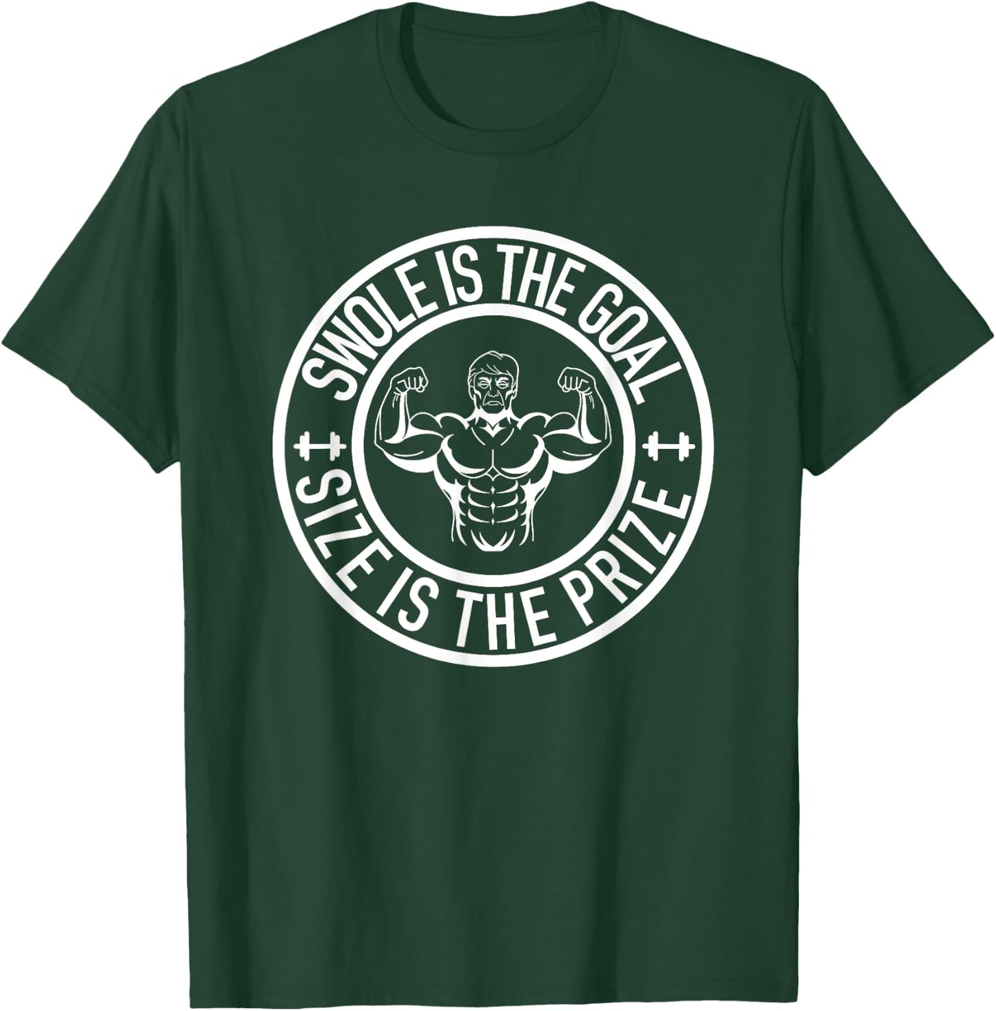 Swole Is the Goal Size is the Prize Gym Weightlifting T-Shirt - T-Shirt | Forest