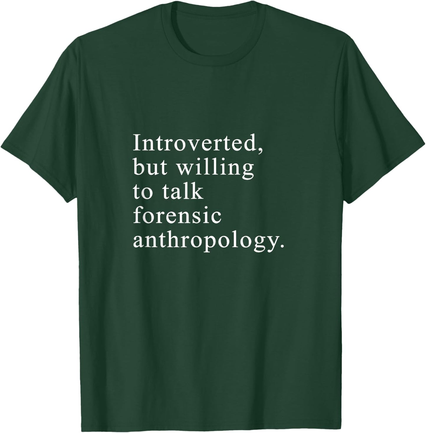 Funny Forensic Anthropology T-Shirt - T-Shirt | Forest