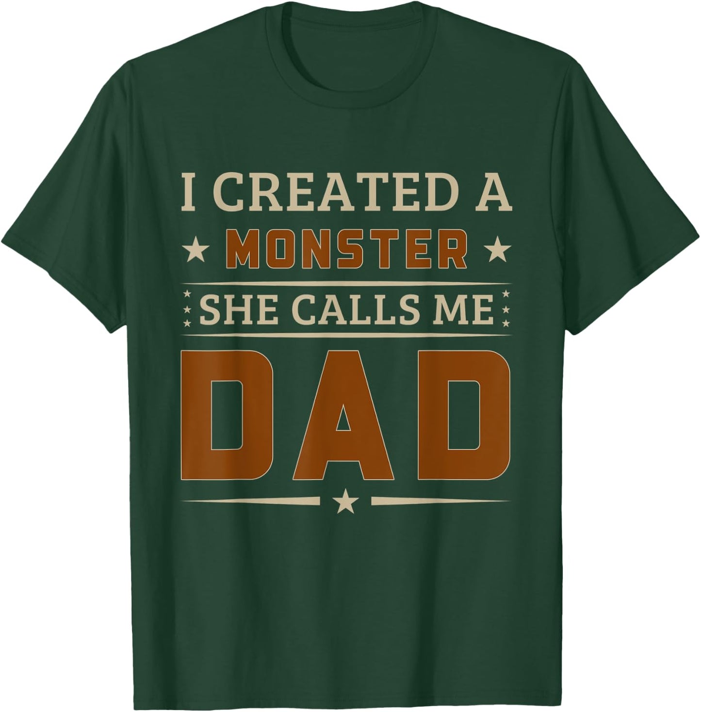 I Created A Monster She Calls Me Dad Funny Father's Day T-Shirt - T-Shirt | Forest