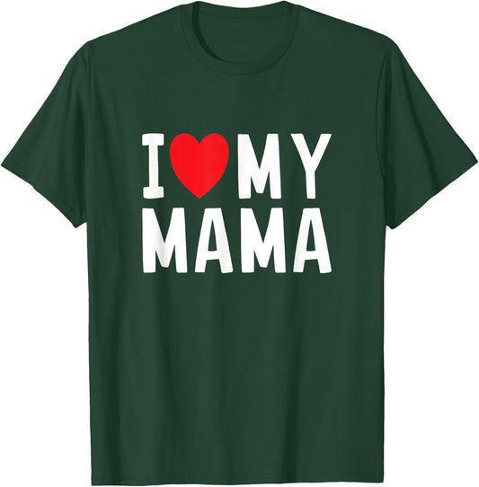 I Love My Mama Heart Celebrate Mom T-Shirt - T-Shirt | Forest