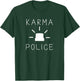 Funny Karma Police T-Shirt - T-Shirt | Forest