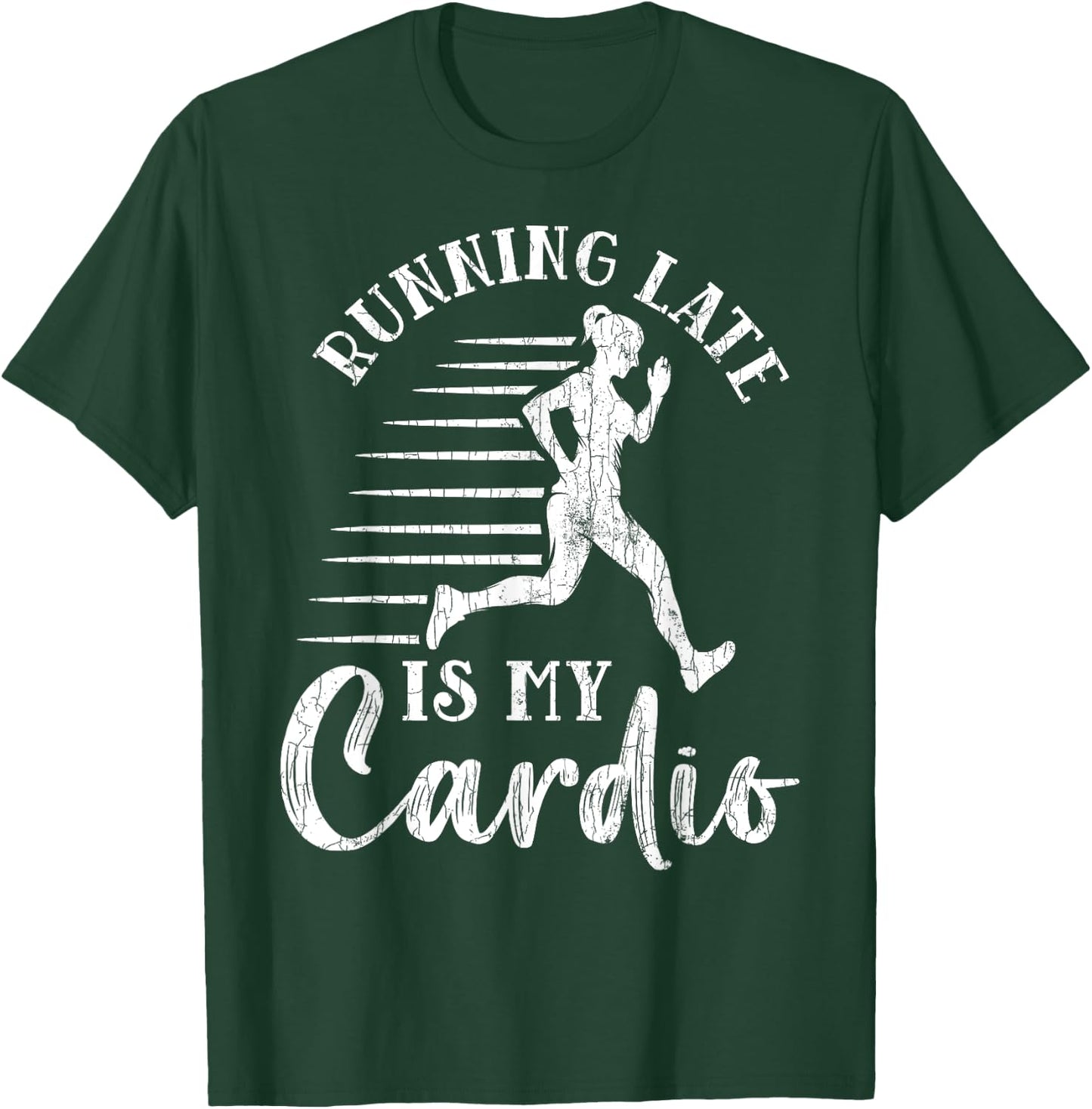 Running Late Is My Cardio Funny Gym Motivational Graphic T-Shirt - T-Shirt | Forest
