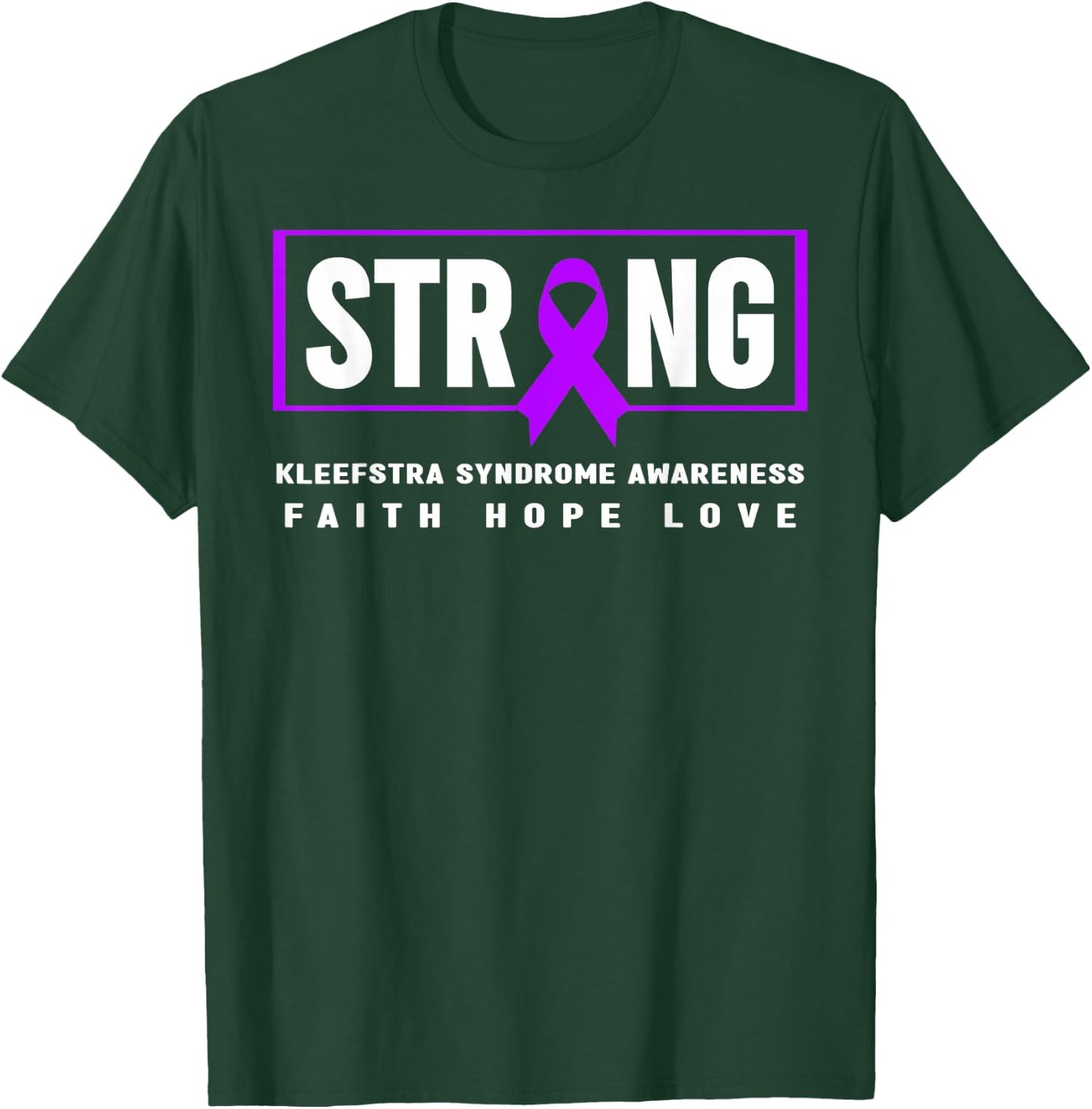 Kleefstra syndrome Strong - Kleefstra syndrome Awareness T-Shirt - T-Shirt | Forest