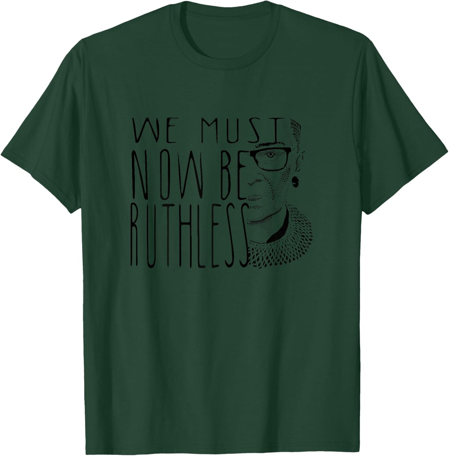 Ruth Bader Ginsburg Collar RBG We Must Now Be Ruthless T-Shirt - T-Shirt | Forest