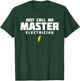 Just Call Me Master Electrician T-Shirt - T-Shirt | Forest