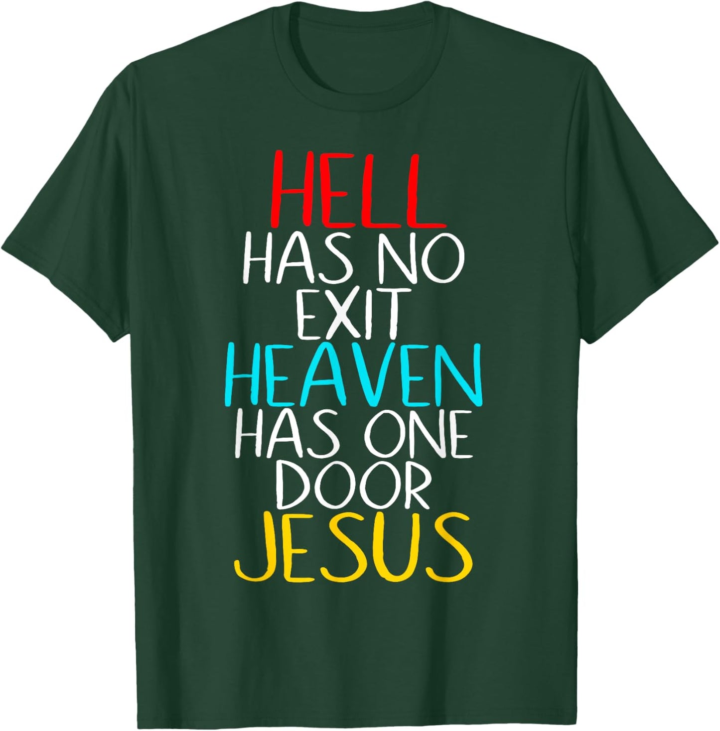 Hell Has No Exit Heaven Has One Door Jesus Our Lord & Savior T-Shirt - T-Shirt | Forest